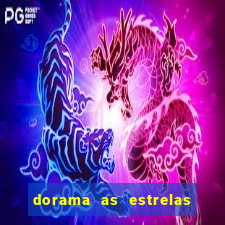 dorama as estrelas nao sao tao brilhantes quanto voce